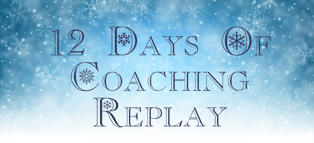 12 Days of Coaching Recap